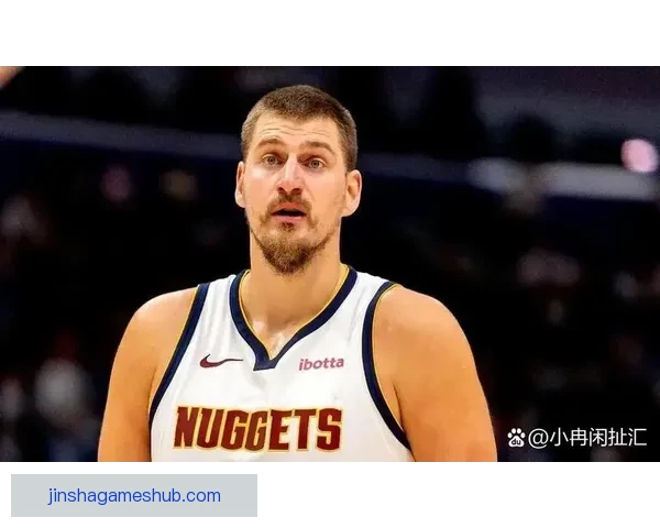 穆雷谈与约基奇最佳化学反应反而在低迷时显现享受丹佛生活